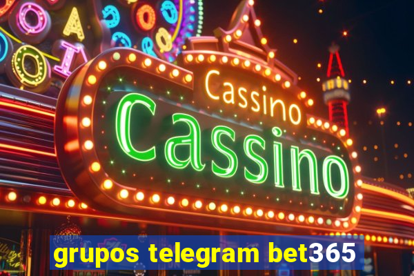 grupos telegram bet365